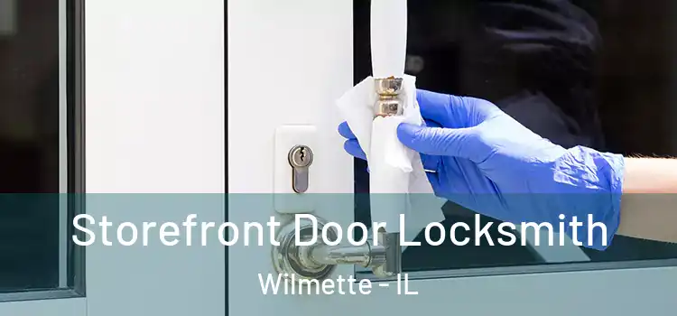 Storefront Door Locksmith Wilmette - IL